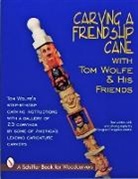 Tom Wolfe, Tom Wolfe, Tom/ Congdon-Martin Wolfe - Carving a Friendship Cane With Tom Wolfe & His Friends