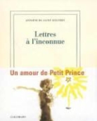Antoine de Saint-Exupéry - Lettres à l'inconnue
