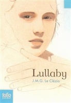 Jean-Marie Gustave Le Clezio, J M G Le Clézio, J. M. G. Le Clézio, J.M.G. Le Clézio, Jean M Le Clézio, Jean-Marie G. Le Clézio... - Lullaby