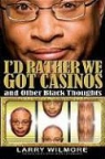 Larry Wilmore - I'd Rather We Got Casinos
