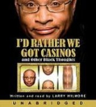 Larry Wilmore, Larry Wilmore - I'd Rather We Got Casinos