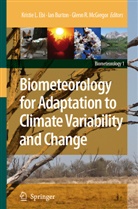 Ia Burton, Ian Burton, Kristie Ebi, Kristie L Ebi, Kristie L. Ebi, Glenn McGregor... - Biometeorology for Adaptation to Climate Variability and Change