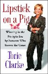 Torie Clarke - Lipstick on a Pig