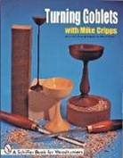 Michael Cripps, Mike Cripps, Mike/ Snyder Cripps, Jeffrey B. Snyder - Turning Goblets With Mike Cripps