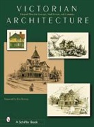 Editors, Schiffer Publishing Ltd., Ltd. Publishing, Ltd. Schiffer Publishing, Schiffer Publishing Ltd, Schiffer Publishing Ltd.... - Victorian Architecture