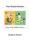 Jeremy A. Greene, Jeremy A. (Associate Professor Greene - Prescribing by Numbers