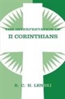 R. C. H. Lenski, Richard C H Lenski, Richard C. H. Lenski, Richard C.H. Lenski, Richard C H Lenski, Richard C. H. Lenski - The Interpretation of II Corinthians