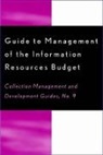 Kathleen R. Brown, Lisa German, Lisa Slight-Gibney German, Kathleen R. Brown, Lisa German, Dennis Lambert... - Guide to Management of the Information Resources Budget