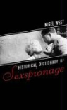 Nigel West - Historical Dictionary of Sexspionage