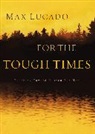 Max Lucado - For the Tough Times
