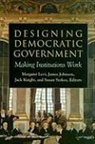James Johnson, Jack Knight, Margaret Levi - Designing Democratic Government