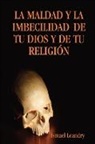 Ismael Leandry Vega - LA MALDAD Y LA IMBECILIDAD DE TU DIOS Y DE TU RELIGIÓN