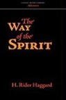 H. Rider Haggard - The Way of the Spirit