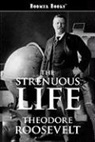 Theodore Roosevelt - The Strenuous Life