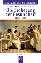 Calixte Hudemann-Simon, Calixte (Dr.) Hudemann-Simon, Wolfgan Benz, Wolfgang Benz - Die Eroberung der Gesundheit 1750-1900