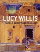 Robin Capon, Lucy Willis, Lucy Capon Willis - Travels with Watercolour