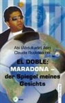 Abi (Abdulkadir) Atici mit Claudia Ruckdäschel, Abdulkadi Atici, Claudia Ruckdäschel - El Doble: Maradona - der Spiegel meines Gesichts