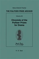 Heinz D. Fischer, Heinz- Fischer, Heinz-D Fischer, Heinz-D. Fischer, Heinz-Dietrich Fischer - The Pulitzer Prize Archive. Supplements - Part G. Volume 22: Chronicle of the Pulitzer Prizes for Drama