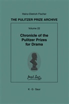 Heinz D. Fischer, Heinz- Fischer, Heinz-D Fischer, Heinz-D. Fischer, Heinz-Dietrich Fischer - The Pulitzer Prize Archive. Supplements - Part G. Volume 22: Chronicle of the Pulitzer Prizes for Drama