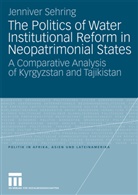 Jenniver Sehring - The Politics of Water Institutional Reform in Neopatrimonial States