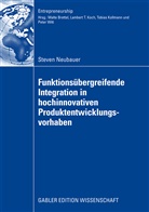 Steven Neubauer - Funktionsübergreifende Integration in hochinnovativen Produktentwicklungsvorhaben