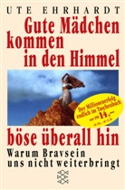 Ute Ehrhardt - Gute Mädchen kommen in den Himmel, böse überall hin