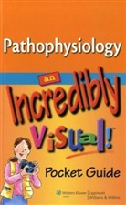 Bot Roda, Diane Labus, Lippincott, Gale Thompson - Pathophysiology: An Incredibly Visual! Pocket Guide