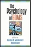 Heidi Grant, Gordon B. Moskowitz, Andrew J. Elliot, Heidi Grant, Arie W. Kruglanski, Gordon B. Moskowitz... - The Psychology of Goals