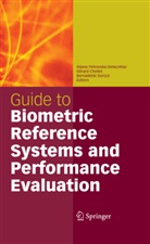 Gérar Chollet, Gérard Chollet, Bernadette Dorizzi, Dijana Petrovska-Delacrétaz - Guide to Biometric Reference Systems and Performance Evaluation