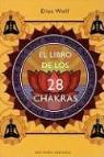 Elias Wolf - El libro de los 28 chakras
