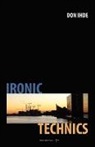 Don Ihde - Ironic Technics