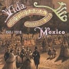 Cristina Y. Marco Buenrostro Barros - Vida Cotidiana Ciudad de Mexico 1850-1910