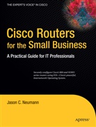 J Neumann, Jason Neumann, Jason C. Neumann - Cisco routers for the small business