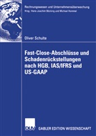Oliver Schulte, Hans-Joachim Böcking, Michael Hommel - Fast-Close-Abschlüsse und Schadenrückstellung nach HGB, IAS/IFRS und US-GAAP