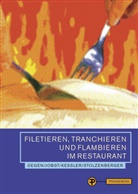 Bern Degen, Bernd Degen, Joachi Jobst, Joachim Jobst, Thomas Kessler, Thomas u a Kessler... - Filetieren, Tranchieren und Flambieren im Restaurant