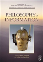 Pieter Adriaans, Pieter Adriaans, Dov M. Gabbay, Paul Thagard, Johan van Benthem, Johan F.A.K. van Benthem... - Philosophy of Information