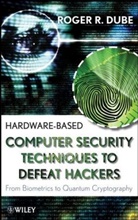 Dube, Roger R Dube, Roger R. Dube, Roger R. (Digital Authentication Dube, Rr Dube, Dube Roger R. - Hardware-Based Computer Security