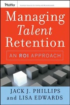 Lisa Edwards, Jack Phillips, Jack J. Phillips, Jack J. Edwards Phillips - Managing Talent Retention