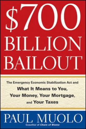 Paul Muolo - $700 Billion Bailout - The Emergency Economic Stabilization Act What It Means to You, Your