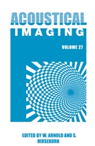 Walter Arnold, Walte Arnold, Walter Arnold, Walter K. Arnold, Hirsekorn, Hirsekorn... - Acoustical Imaging. Vol.27