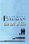 Z Bauman, Zygmunt Bauman, Zygmunt (Universities of Leeds and Warsaw) Bauman, Zygmunt Bauman - Art of Life
