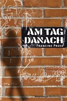 Francine Prose - Am Tag danach