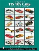William C. Gallagher, Ron Smith - Big Book of Tin Toy Cars