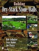 A. Robert Gallagher, Rob Gallagher, Rob/ Malone Gallagher, Sean Malone, Joe Piazza - Building Dry-Stack Stone Walls