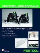 Editors, Schiffer, Schiffer Pub. Ltd (COR), Schiffer Publishing Ltd, Schiffer Publishing Ltd. - TS 55 & TS 75 Portable Plunge Saws