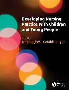 J Hughes, Jane Hughes, Jane (University of Manchester) Lyte Hughes, Jane Lyte Hughes, Geraldine (University of Manchester) Hughes Lyte, Geraldine Hughes Lyte... - Developing Nursing Practice With Children and Young People