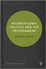 Ronald B Mitchell, Ronald B. Mitchell, Ronald K. Mitchell, Mitchell Ronald B. - International Politics and the Environment
