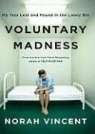 Norah Vincent, Tavia Gilbert - Voluntary Madness: My Year Lost and Found in the Loony Bin (Audio book)