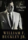 William F. Buckley, William F. Buckley Jr, Malcolm Hillgartner - The Reagan I Knew (Hörbuch)