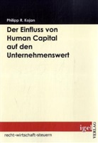 Philipp R Kojan, Philipp R. Kojan, Philipp Raimund Kojan - Der Einfluss von Human Capital auf den Unternehmenswert